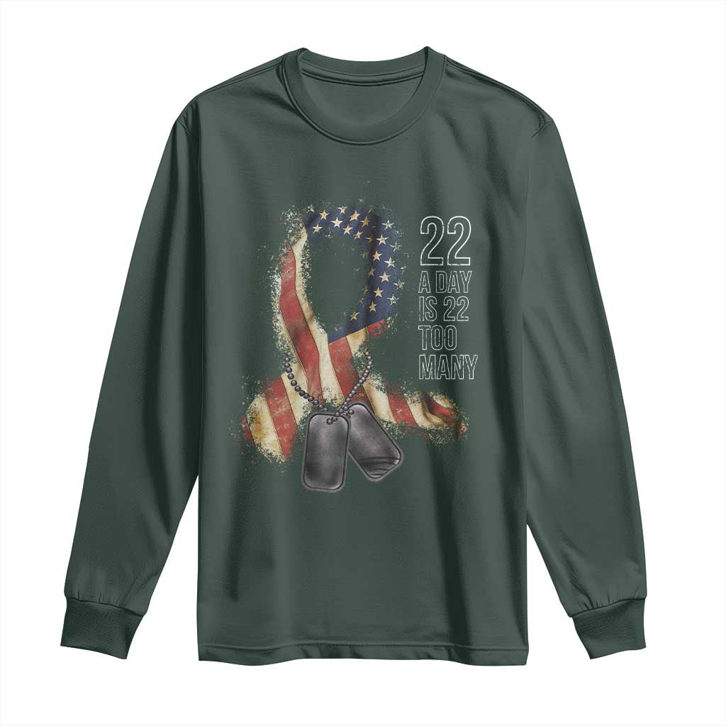 Veteran Suicide Awareness Long Sleeve Shirt 22 A Day Is 22 Too Many American Flag Ribbon TS02 Dark Forest Green Print Your Wear