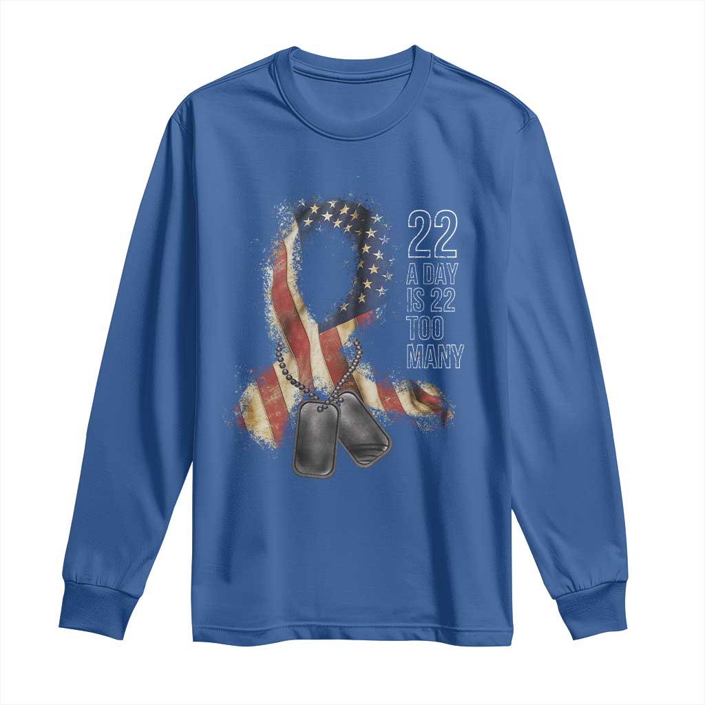 Veteran Suicide Awareness Long Sleeve Shirt 22 A Day Is 22 Too Many American Flag Ribbon TS02 Royal Blue Print Your Wear