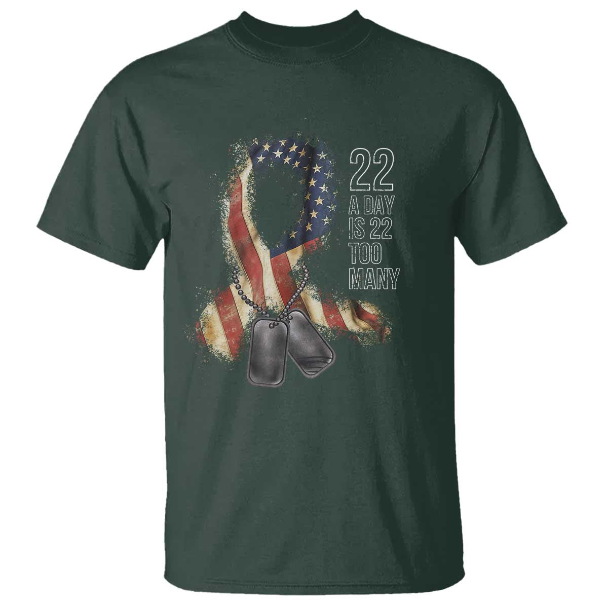 Veteran Suicide Awareness T Shirt 22 A Day Is 22 Too Many American Flag Ribbon TS02 Dark Forest Green Print Your Wear