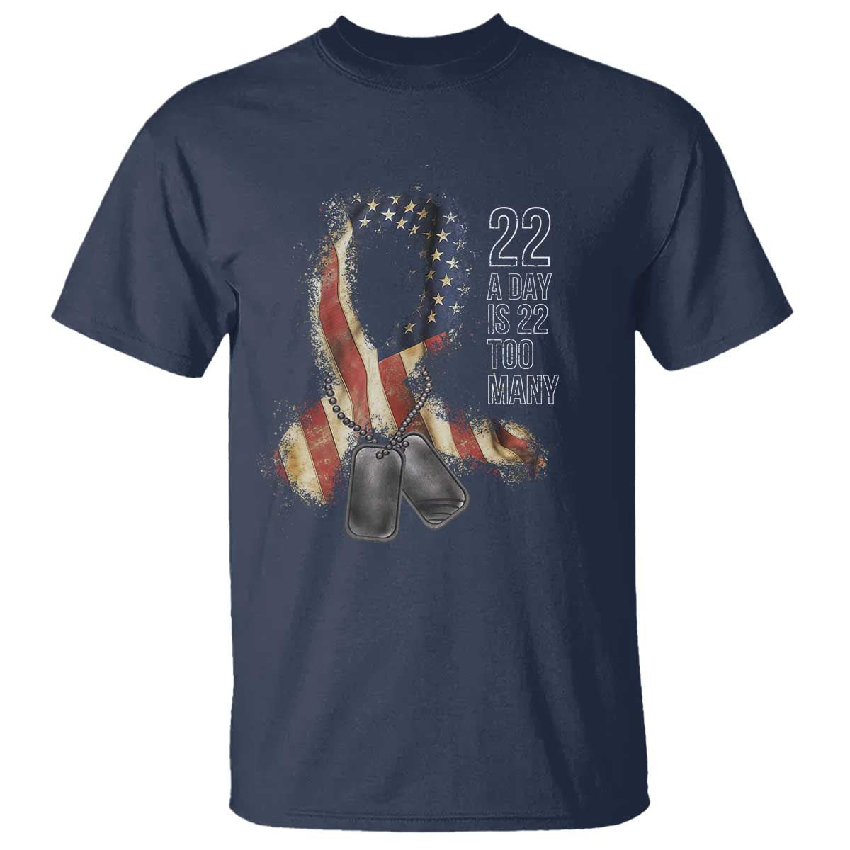 Veteran Suicide Awareness T Shirt 22 A Day Is 22 Too Many American Flag Ribbon TS02 Navy Print Your Wear