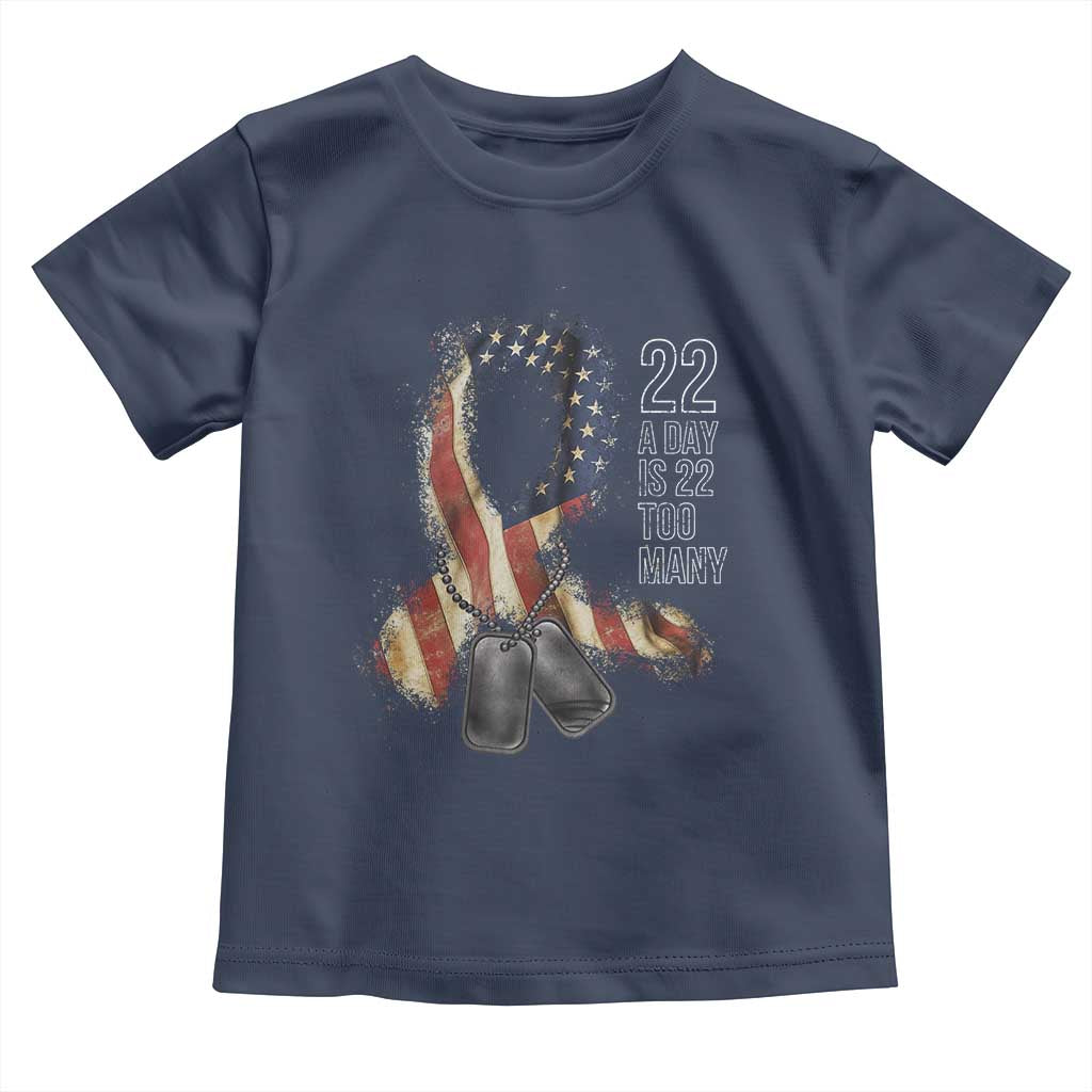 Veteran Suicide Awareness Toddler T Shirt 22 A Day Is 22 Too Many American Flag Ribbon TS02 Navy Print Your Wear
