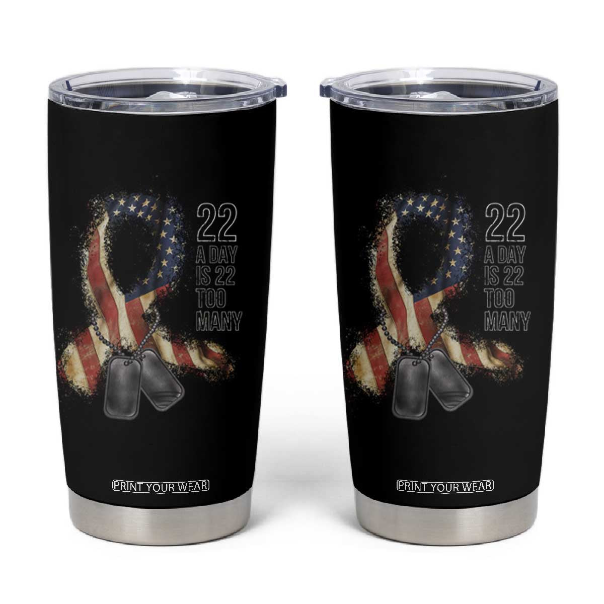 Veteran Suicide Awareness Tumbler Cup 22 A Day Is 22 Too Many American Flag Ribbon TS02 Black Print Your Wear
