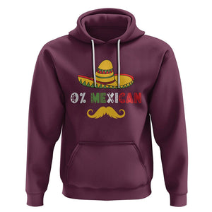 Funny Cinco De Mayo Hoodie 0% Mexican With Sombrero TS02 Maroon Printyourwear