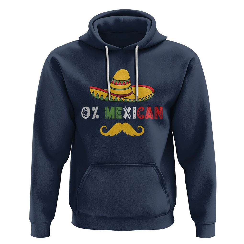Funny Cinco De Mayo Hoodie 0% Mexican With Sombrero TS02 Navy Printyourwear