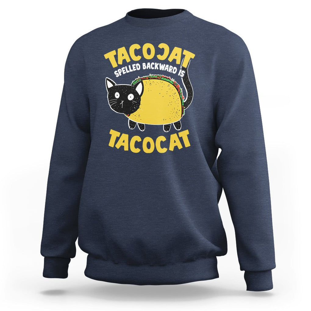 Funny Cat Cinco De Mayo Sweatshirt Tacocat Spelled Backward Is Tacocat Tacos Cats Lovers TS02 Navy Printyourwear