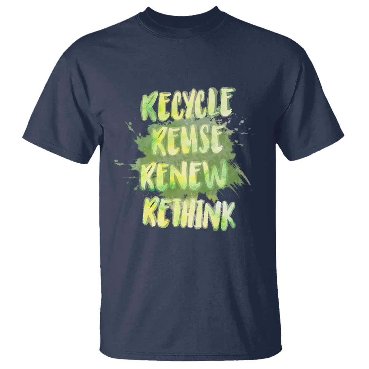 Earth Day T Shirt Recycle Reuse Renew Rethink The Four Rs Go Green TS02 Navy Printyourwear