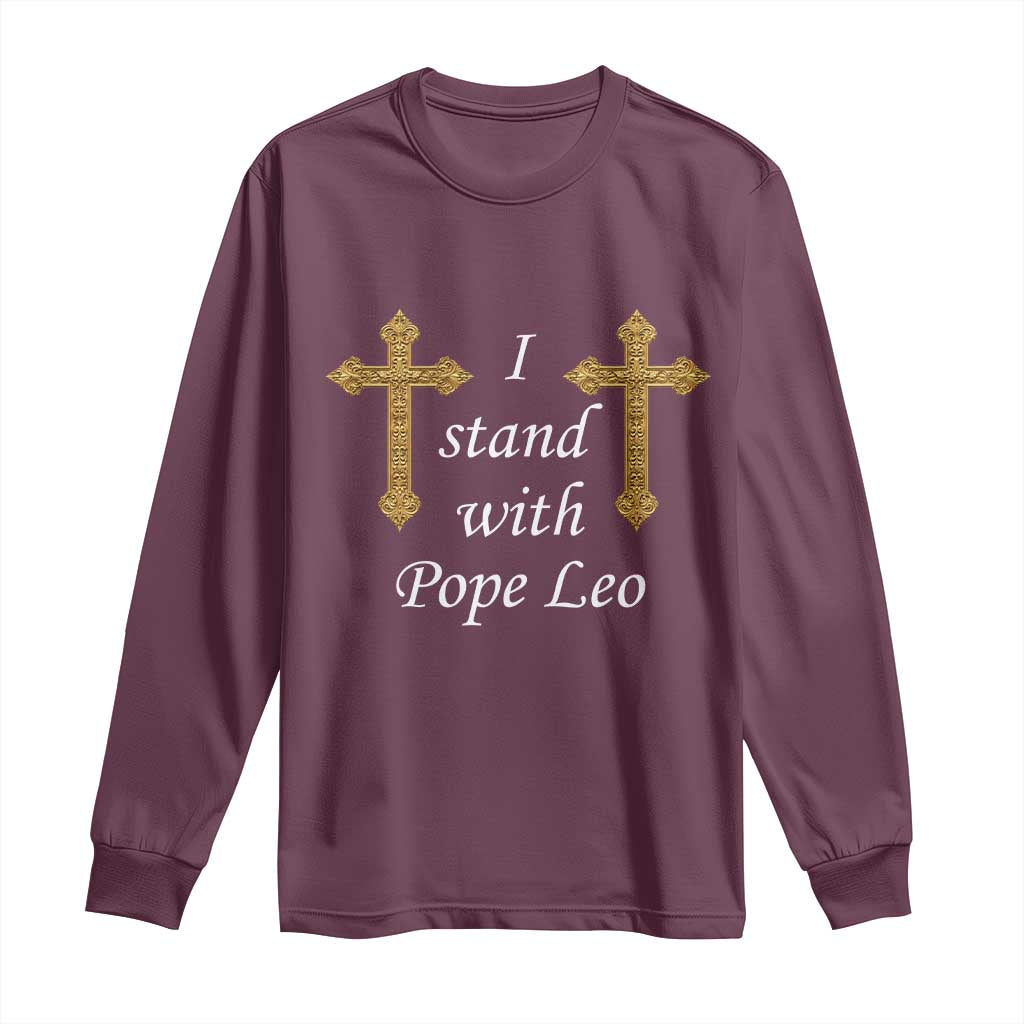 I Stand With Pope Leo Faith Graphic Long Sleeve Shirt Catholic Ornate Gold Cross TS02 Maroon Print Your Wear