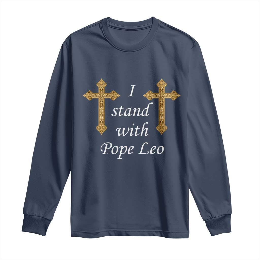 I Stand With Pope Leo Faith Graphic Long Sleeve Shirt Catholic Ornate Gold Cross TS02 Navy Print Your Wear