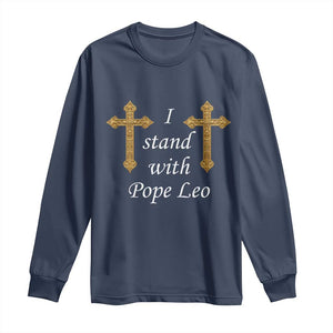 I Stand With Pope Leo Faith Graphic Long Sleeve Shirt Catholic Ornate Gold Cross TS02 Navy Print Your Wear