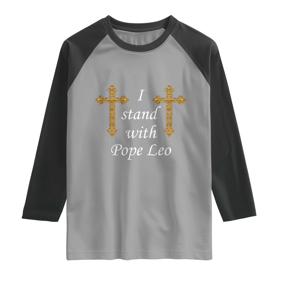 I Stand With Pope Leo Faith Graphic Raglan Shirt Catholic Ornate Gold Cross TS02 Sport Gray Black Print Your Wear