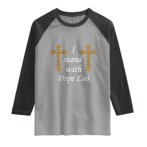 I Stand With Pope Leo Faith Graphic Raglan Shirt Catholic Ornate Gold Cross TS02 Sport Gray Black Print Your Wear