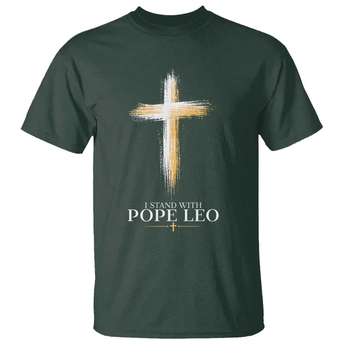 I Stand With Pope Leo Brushstroke Cross T Shirt Religious Christian Witness TS02 Dark Forest Green Print Your Wear