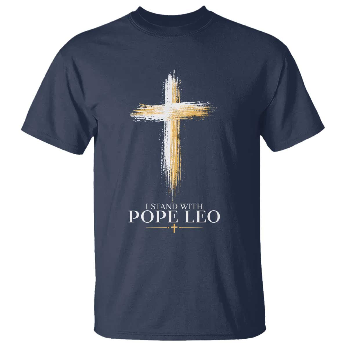 I Stand With Pope Leo Brushstroke Cross T Shirt Religious Christian Witness TS02 Navy Print Your Wear