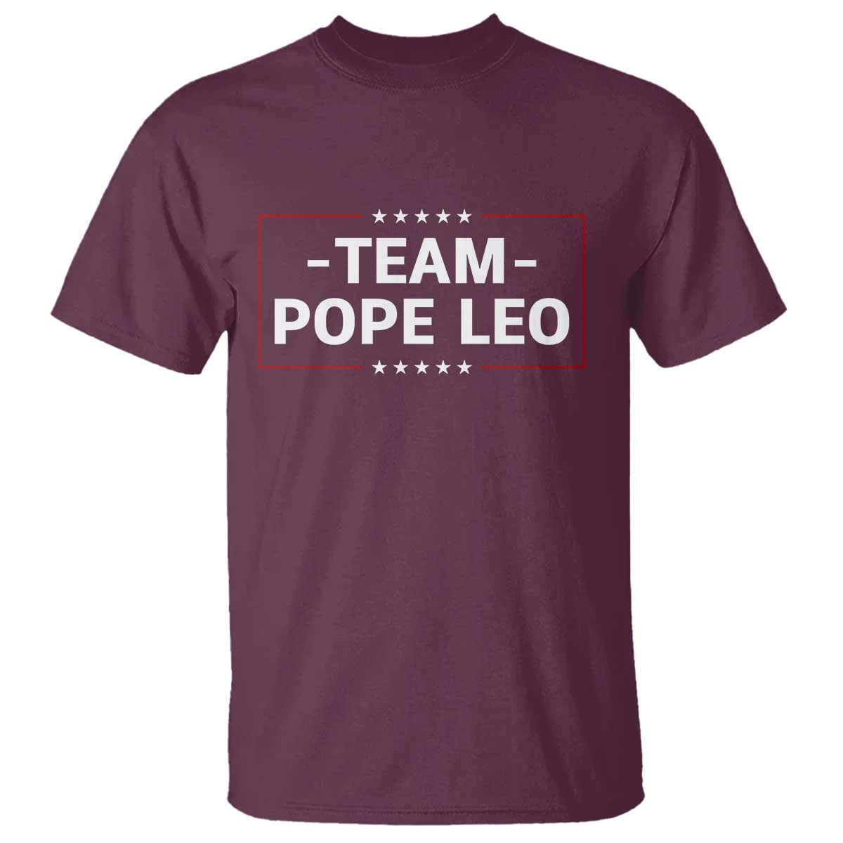 Team Pope Leo XIV T Shirt Catholic Pride Religious Faith Solidarity TS02 Maroon Print Your Wear