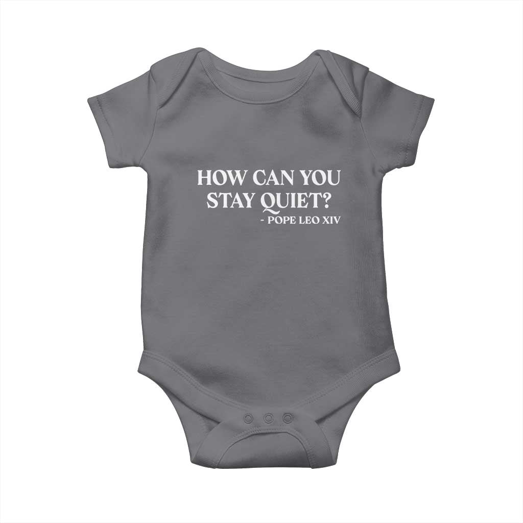 How Can You Stay Quiet Pope Leo XIV Quote Baby Onesie Inspirational Religious Courage Statement TS02 Charcoal Print Your Wear