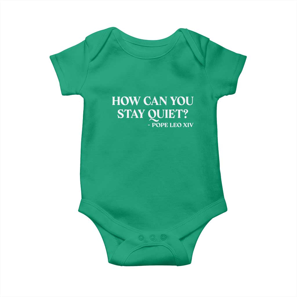 How Can You Stay Quiet Pope Leo XIV Quote Baby Onesie Inspirational Religious Courage Statement TS02 Irish Green Print Your Wear