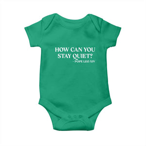 How Can You Stay Quiet Pope Leo XIV Quote Baby Onesie Inspirational Religious Courage Statement TS02 Irish Green Print Your Wear