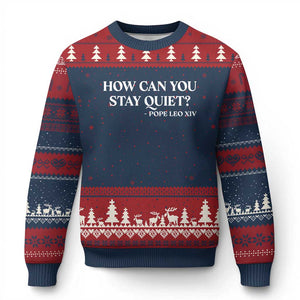 How Can You Stay Quiet Pope Leo XIV Quote Ugly Christmas Sweater Inspirational Religious Courage Statement TS02 Navy Red Print Your Wear
