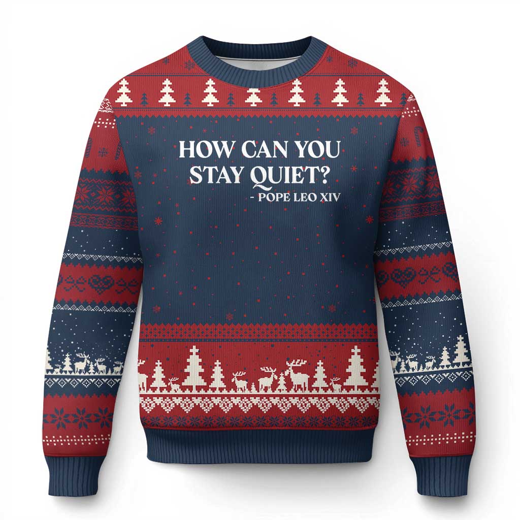 How Can You Stay Quiet Pope Leo XIV Quote Ugly Christmas Sweater Inspirational Religious Courage Statement TS02 Navy Red Print Your Wear