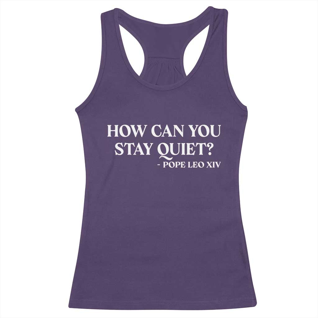 How Can You Stay Quiet Pope Leo XIV Quote Racerback Tank Top Inspirational Religious Courage Statement TS02 Purple Print Your Wear