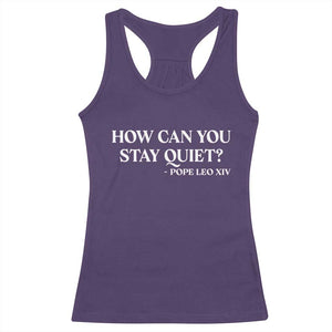 How Can You Stay Quiet Pope Leo XIV Quote Racerback Tank Top Inspirational Religious Courage Statement TS02 Purple Print Your Wear