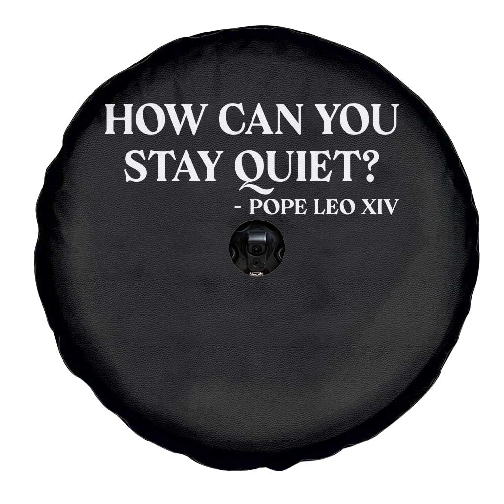 How Can You Stay Quiet Pope Leo XIV Quote Spare Tire Cover Inspirational Religious Courage Statement TS02 Print Your Wear
