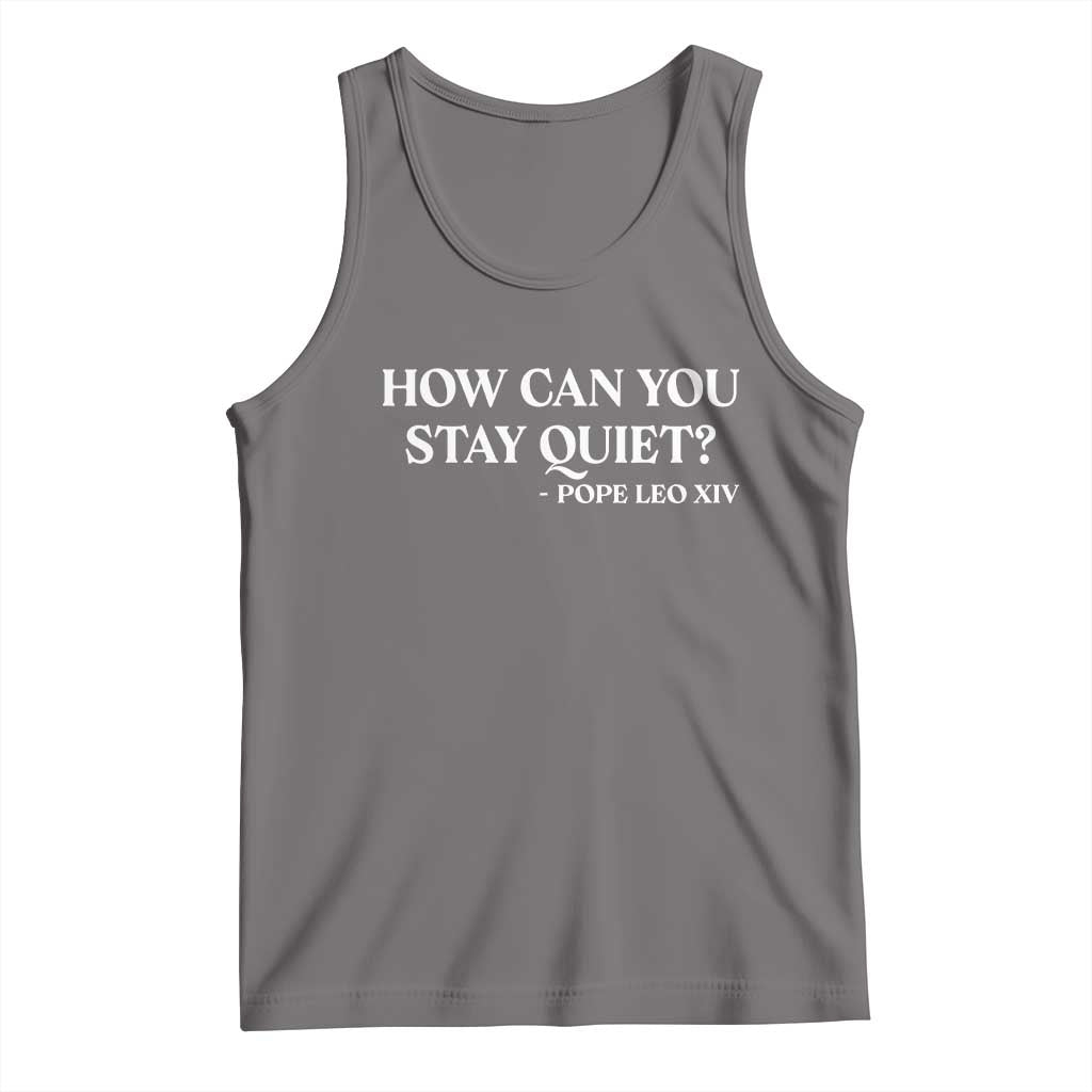 How Can You Stay Quiet Pope Leo XIV Quote Tank Top Inspirational Religious Courage Statement TS02 Deep Heather Print Your Wear