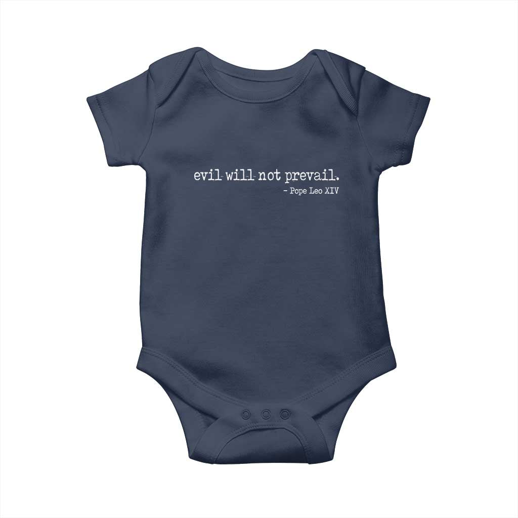 Evil Will Not Prevail Pope Leo XIV Religious Quote Baby Onesie Hopeful Christian Faith Graphic TS02 Navy Print Your Wear