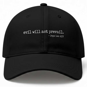 Evil Will Not Prevail Pope Leo XIV Religious Quote Baseball Cap Hopeful Christian Faith Graphic TS02 Print Your Wear