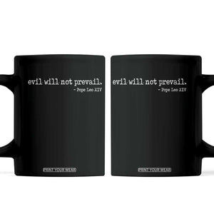 Evil Will Not Prevail Pope Leo XIV Religious Quote Coffee Mug Hopeful Christian Faith Graphic TS02 Black Print Your Wear