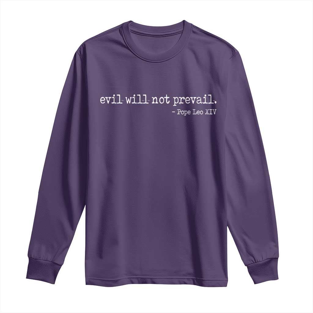 Evil Will Not Prevail Pope Leo XIV Religious Quote Long Sleeve Shirt Hopeful Christian Faith Graphic TS02 Purple Print Your Wear