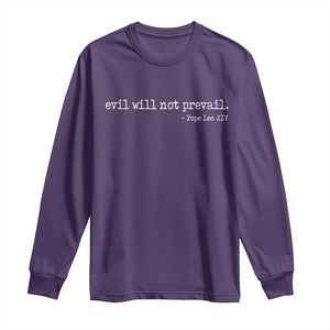 Evil Will Not Prevail Pope Leo XIV Religious Quote Long Sleeve Shirt Hopeful Christian Faith Graphic TS02 Purple Print Your Wear