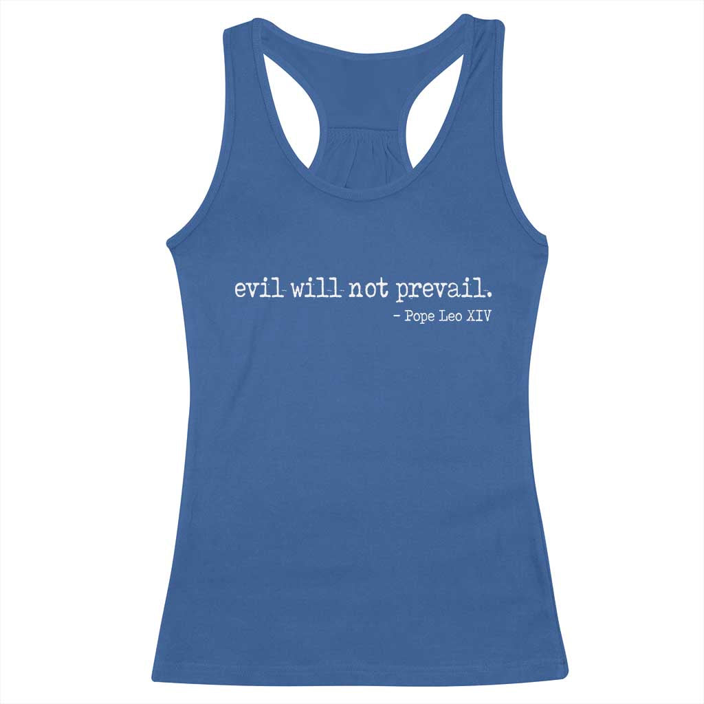 Evil Will Not Prevail Pope Leo XIV Religious Quote Racerback Tank Top Hopeful Christian Faith Graphic TS02 Royal Blue Print Your Wear