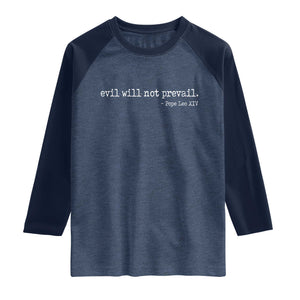 Evil Will Not Prevail Pope Leo XIV Religious Quote Raglan Shirt Hopeful Christian Faith Graphic TS02 Heather Denim Navy Print Your Wear