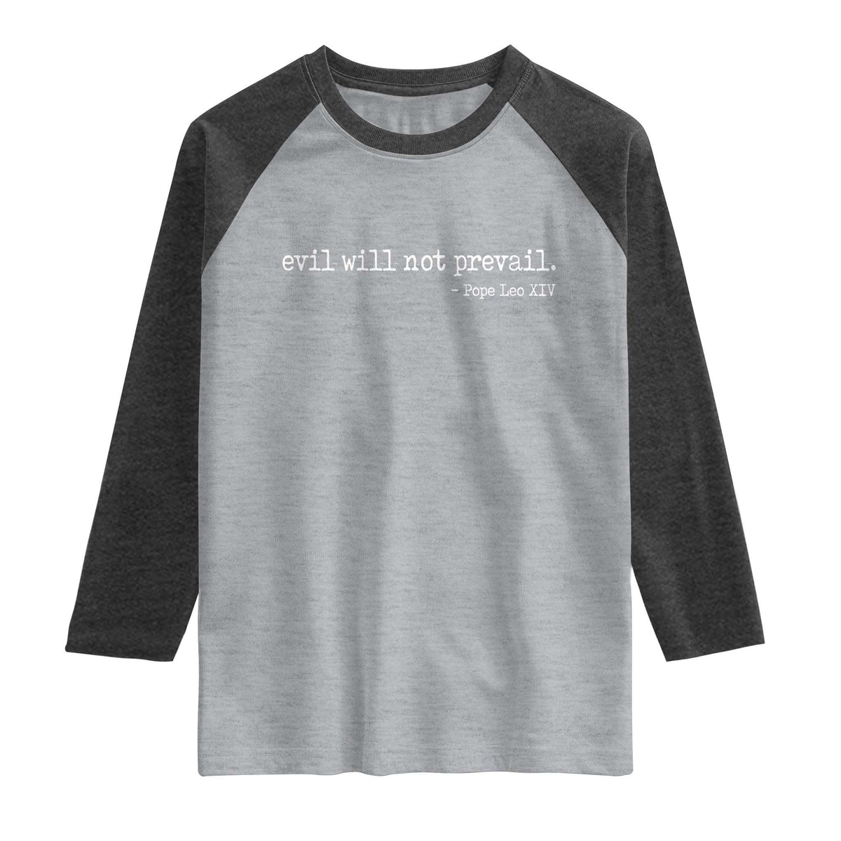 Evil Will Not Prevail Pope Leo XIV Religious Quote Raglan Shirt Hopeful Christian Faith Graphic TS02 Heather Gray Heather Charcoal Print Your Wear
