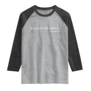 Evil Will Not Prevail Pope Leo XIV Religious Quote Raglan Shirt Hopeful Christian Faith Graphic TS02 Heather Gray Heather Charcoal Print Your Wear