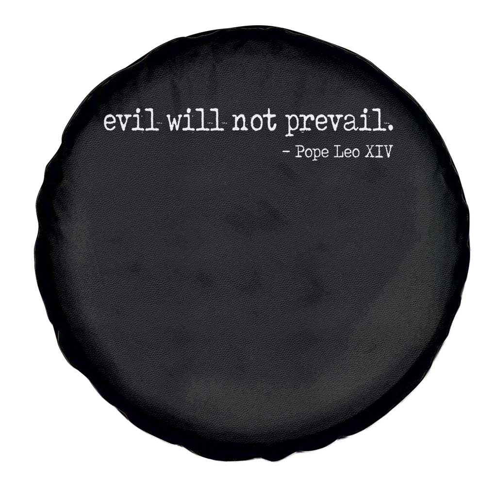 Evil Will Not Prevail Pope Leo XIV Religious Quote Spare Tire Cover Hopeful Christian Faith Graphic TS02 Print Your Wear