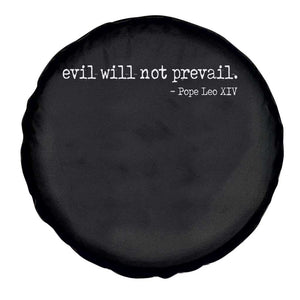 Evil Will Not Prevail Pope Leo XIV Religious Quote Spare Tire Cover Hopeful Christian Faith Graphic TS02 Print Your Wear