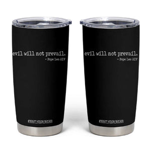 Evil Will Not Prevail Pope Leo XIV Religious Quote Tumbler Cup Hopeful Christian Faith Graphic TS02 Black Print Your Wear