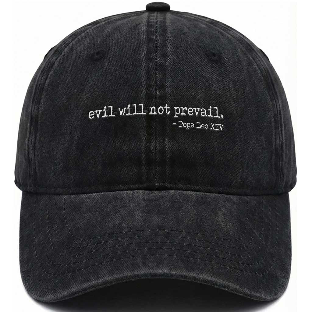 Evil Will Not Prevail Pope Leo XIV Religious Quote Washed Cotton Baseball Cap Hopeful Christian Faith Graphic TS02 Print Your Wear