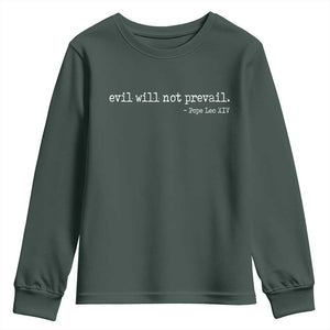 Evil Will Not Prevail Pope Leo XIV Religious Quote Youth Sweatshirt Hopeful Christian Faith Graphic TS02 Dark Forest Green Print Your Wear