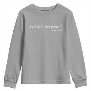 Evil Will Not Prevail Pope Leo XIV Religious Quote Youth Sweatshirt Hopeful Christian Faith Graphic TS02 Sport Gray Print Your Wear