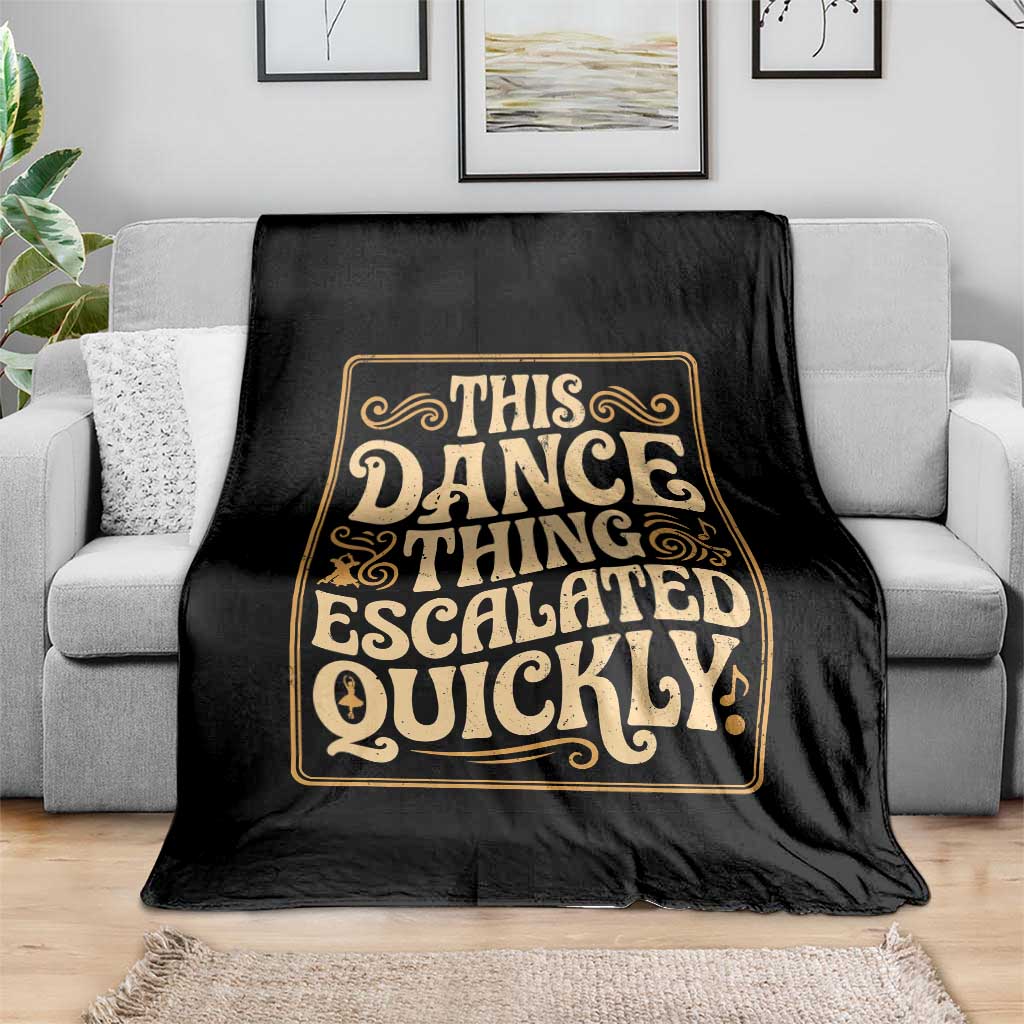 This Dance Thing Escalated Quickly Throw Blanket Funny Dance Enthusiast Viral TS02 Print Your Wear