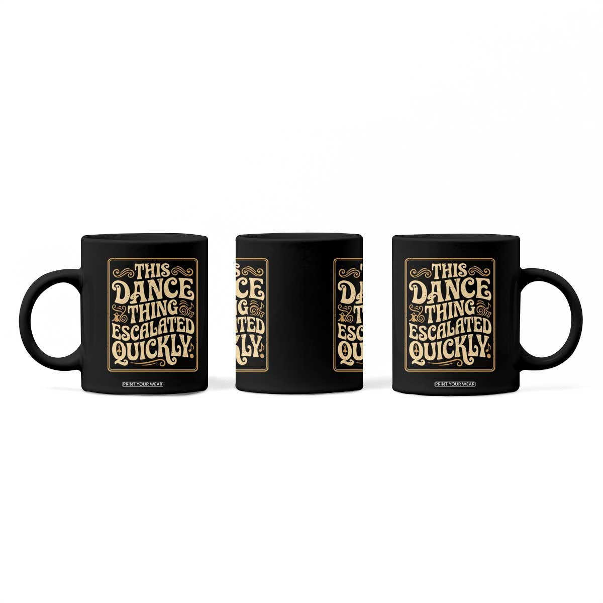 This Dance Thing Escalated Quickly Coffee Mug Funny Dance Enthusiast Viral TS02 Print Your Wear