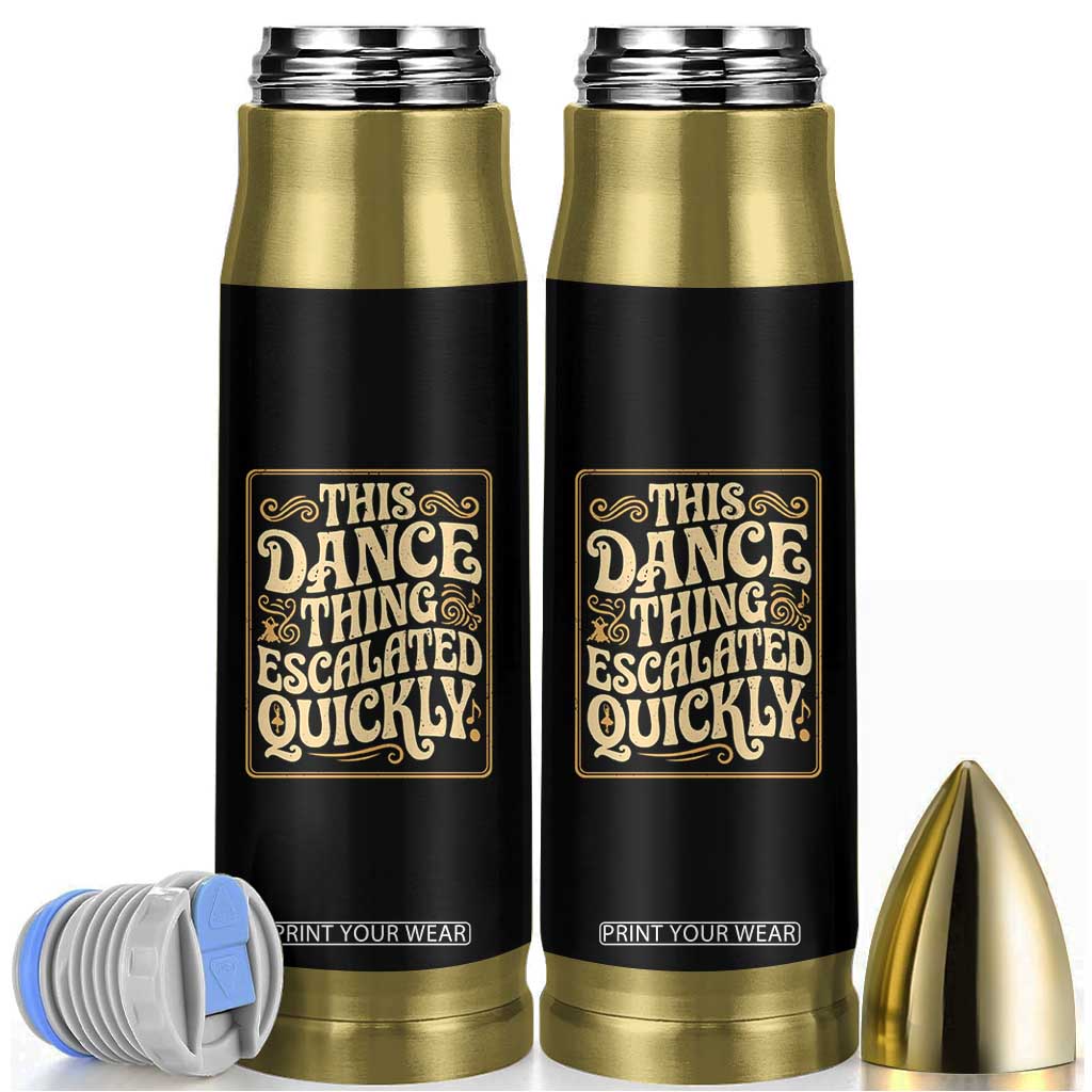This Dance Thing Escalated Quickly Bullet Tumbler Funny Dance Enthusiast Viral TS02 Black Print Your Wear