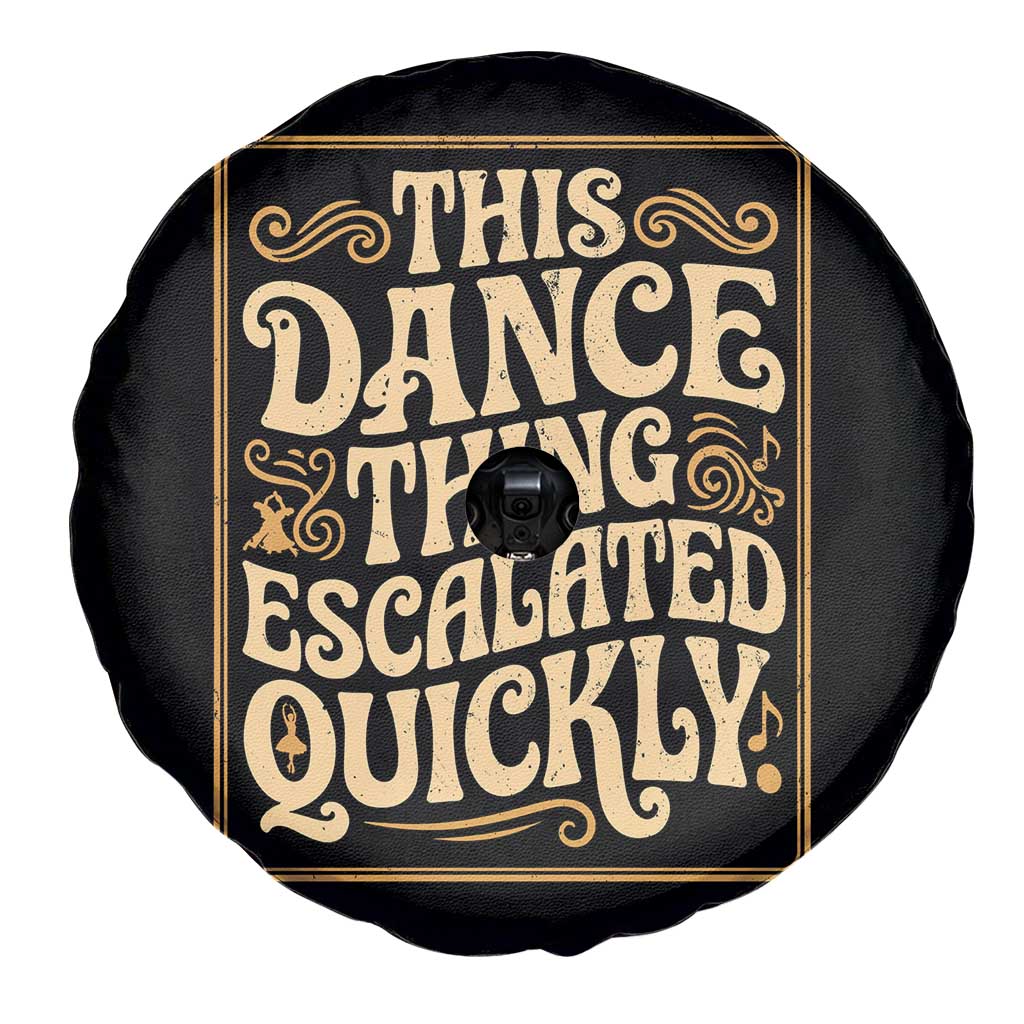 This Dance Thing Escalated Quickly Spare Tire Cover Funny Dance Enthusiast Viral TS02 Print Your Wear