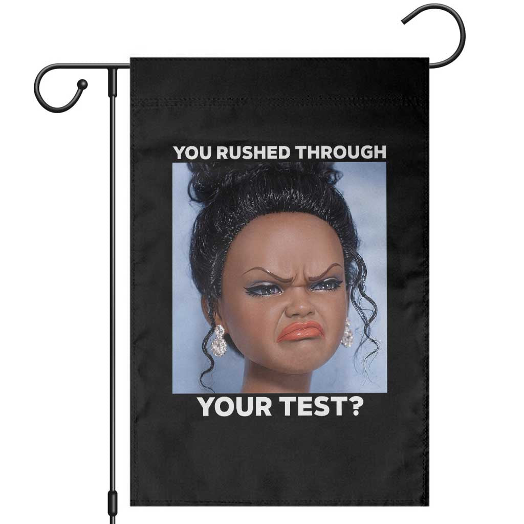 Funny You Rushed Through Your Test Doll Face Meme Garden Flag Teacher Reaction Humor Testing Day TS02 Black Print Your Wear