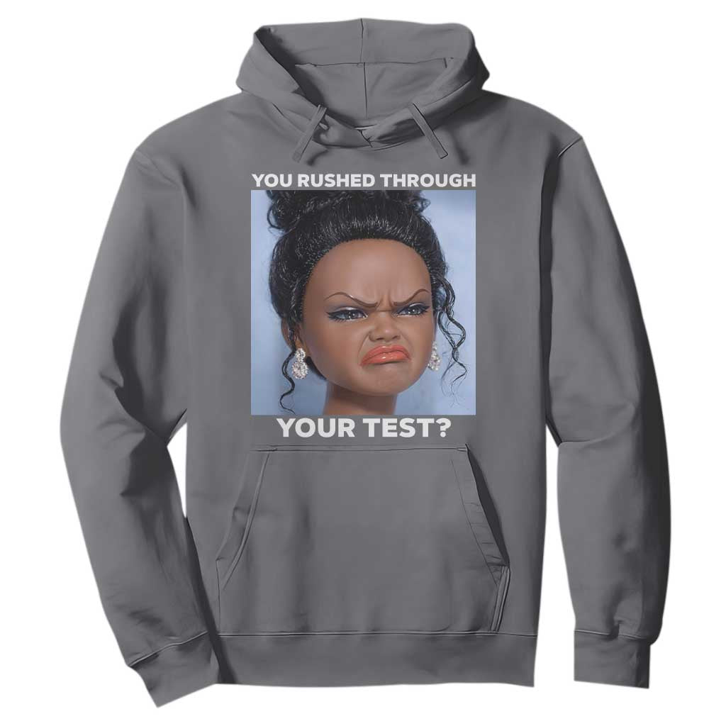 Funny You Rushed Through Your Test Doll Face Meme Hoodie Teacher Reaction Humor Testing Day TS02 Charcoal Print Your Wear