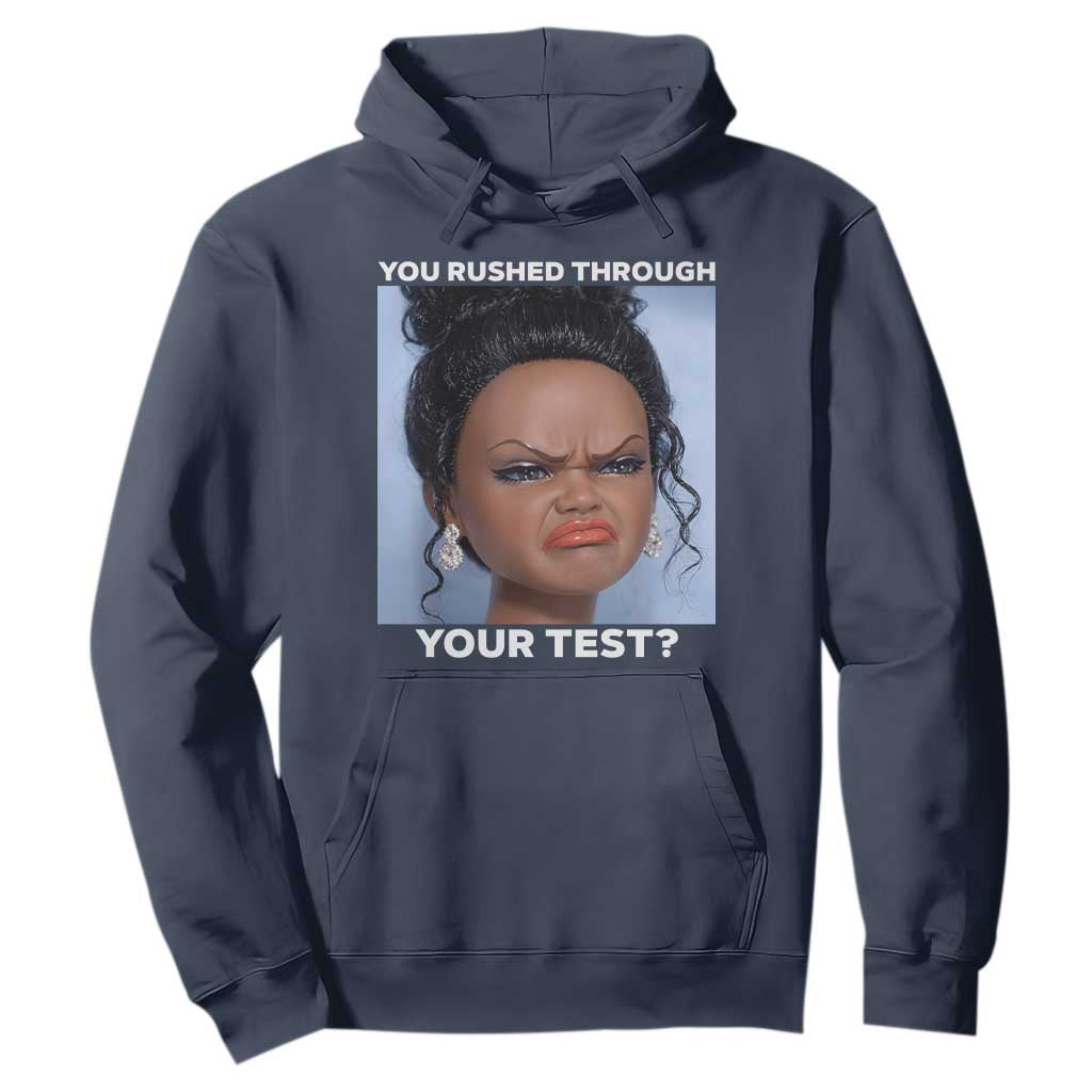Funny You Rushed Through Your Test Doll Face Meme Hoodie Teacher Reaction Humor Testing Day TS02 Navy Print Your Wear