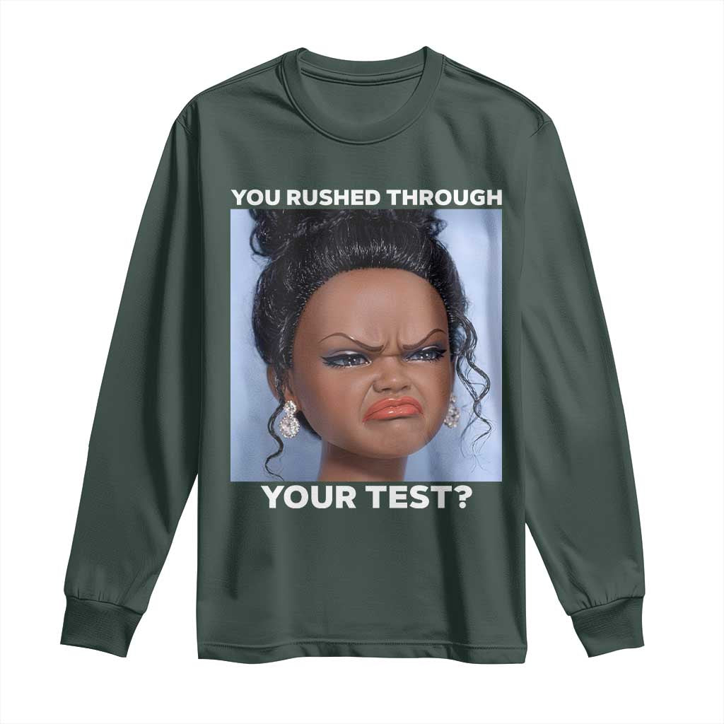 Funny You Rushed Through Your Test Doll Face Meme Long Sleeve Shirt Teacher Reaction Humor Testing Day TS02 Dark Forest Green Print Your Wear